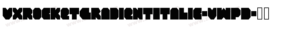 VxRocketGradientItalic-vwPD字体转换