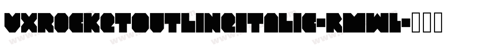 VxRocketOutlineItalic-rMwL字体转换