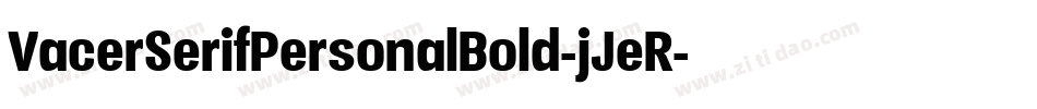 VacerSerifPersonalBold-jJeR字体转换