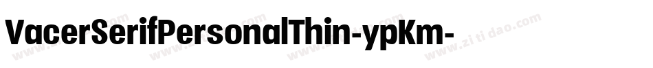 VacerSerifPersonalThin-ypKm字体转换