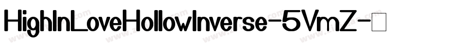 HighInLoveHollowInverse-5VmZ字体转换