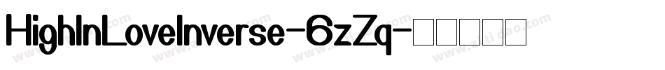 HighInLoveInverse-6zZq字体转换