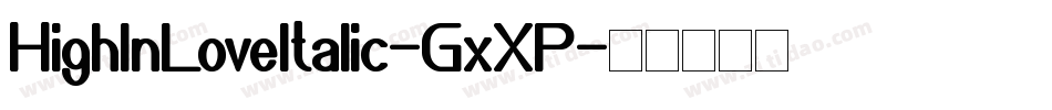 HighInLoveItalic-GxXP字体转换