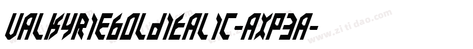 ValkyrieBoldItalic-axp3a字体转换 ValkyrieBoldItalic-axp3a字体转换