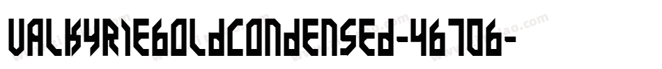 ValkyrieBoldCondensed-4B70B字体转换 ValkyrieBoldCondensed-4B70B字体转换