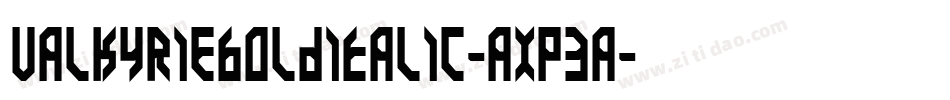 ValkyrieBoldItalic-axp3a字体转换 ValkyrieBoldItalic-axp3a字体转换