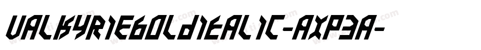 ValkyrieBoldItalic-axp3a字体转换 ValkyrieBoldItalic-axp3a字体转换