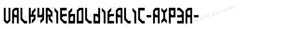 ValkyrieBoldItalic-axp3a字体转换 ValkyrieBoldItalic-axp3a字体转换