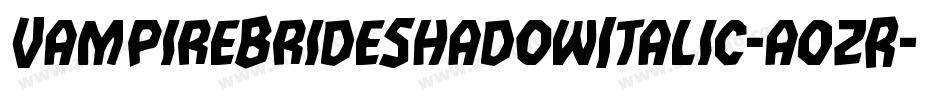VampireBrideShadowItalic-a0zR字体转换