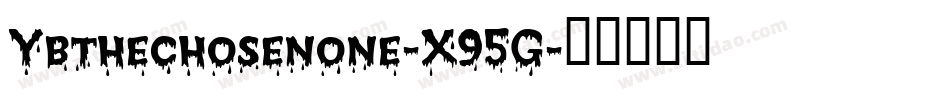 Ybthechosenone-X95G字体转换