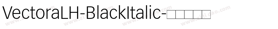 VectoraLH-BlackItalic字体转换