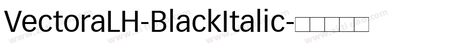 VectoraLH-BlackItalic字体转换