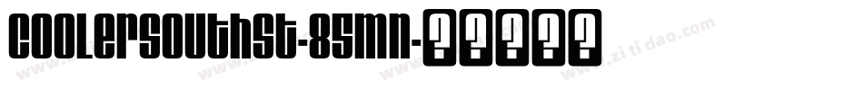 CoolerSouthSt-85Mn字体转换