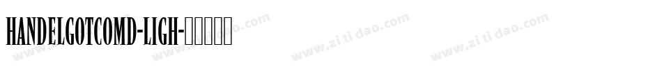 HandelGotComD-Ligh字体转换