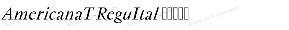 AmericanaT-ReguItal字体转换