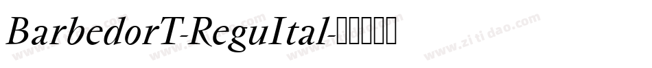 BarbedorT-ReguItal字体转换