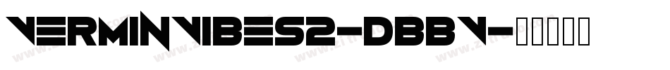 VerminVibes2-dBBV字体转换