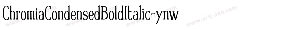 ChromiaCondensedBoldItalic-ynwZ字体转换