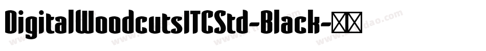 DigitalWoodcutsITCStd-Black字体转换