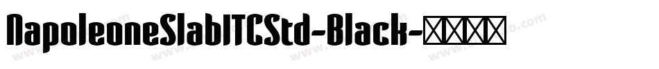 NapoleoneSlabITCStd-Black字体转换