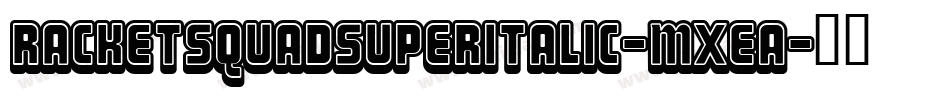 RacketSquadSuperItalic-mxea字体转换