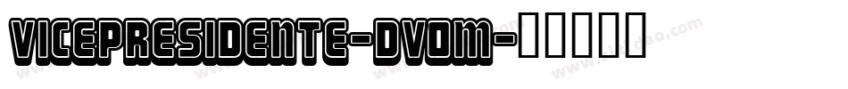 VicePresidente-DV0m字体转换