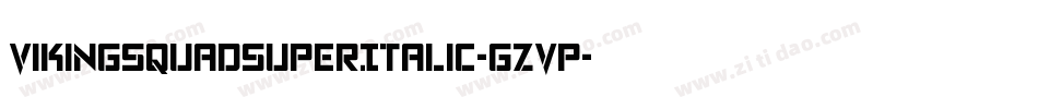 VikingSquadSuperItalic-gzvp字体转换 VikingSquadSuperItalic-gzvp字体转换