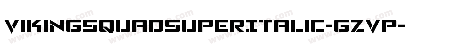 VikingSquadSuperItalic-gzvp字体转换 VikingSquadSuperItalic-gzvp字体转换