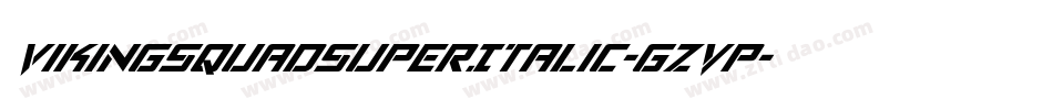VikingSquadSuperItalic-gzvp字体转换 VikingSquadSuperItalic-gzvp字体转换