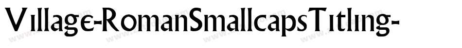 Village-RomanSmallcapsTitling字体转换