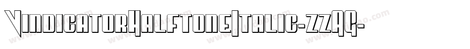 VindicatorHalftoneItalic-zzAG字体转换