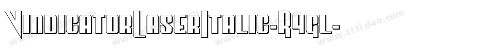 VindicatorLaserItalic-R4gl字体转换 VindicatorLaserItalic-R4gl字体转换
