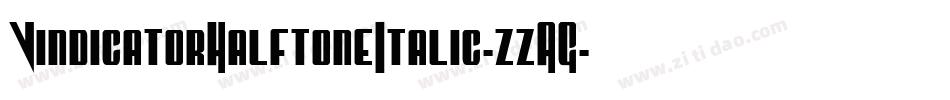 VindicatorHalftoneItalic-zzAG字体转换