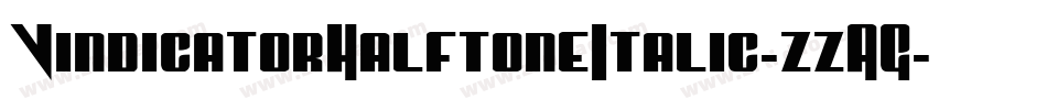 VindicatorHalftoneItalic-zzAG字体转换