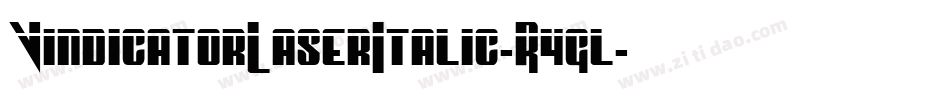 VindicatorLaserItalic-R4gl字体转换 VindicatorLaserItalic-R4gl字体转换