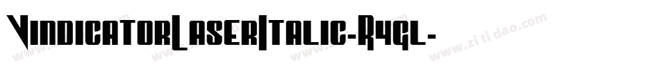 VindicatorLaserItalic-R4gl字体转换 VindicatorLaserItalic-R4gl字体转换