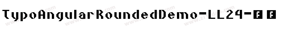 TypoAngularRoundedDemo-LL24字体转换 TypoAngularRoundedDemo-LL24字体转换