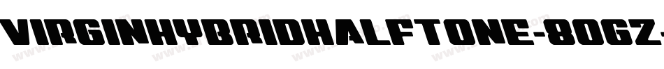 VirginHybridHalftone-8ogz字体转换