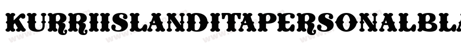 KurriIslandItaPersonalBlack-mLZy9字体转换 KurriIslandItaPersonalBlack-mLZy9字体转换