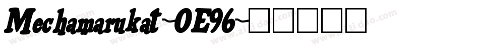 Mechamarukat-OE96字体转换