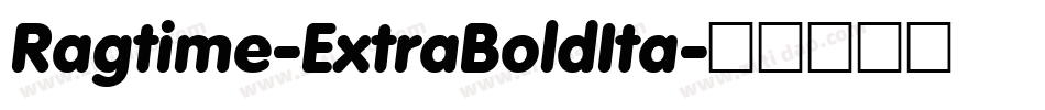 Ragtime-ExtraBoldIta字体转换