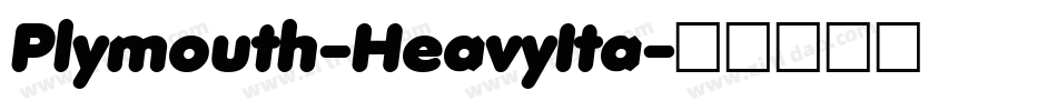Plymouth-HeavyIta字体转换 Plymouth-HeavyIta字体转换