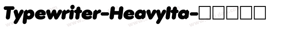 Typewriter-HeavyIta字体转换