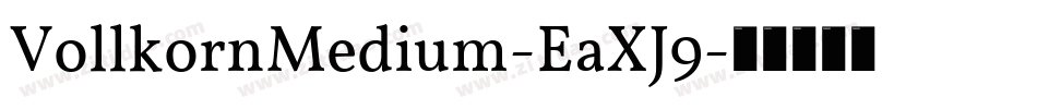 VollkornMedium-EaXJ9字体转换 VollkornMedium-EaXJ9字体转换