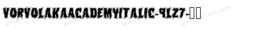 VorvolakaAcademyItalic-9lZ7字体转换