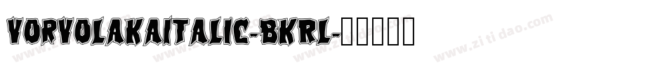 VorvolakaItalic-BKRl字体转换