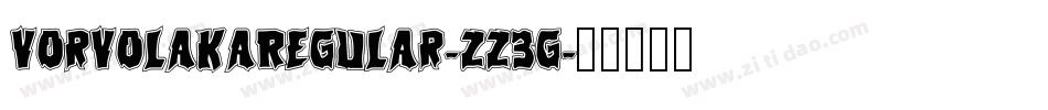 VorvolakaRegular-zZ3G字体转换 VorvolakaRegular-zZ3G字体转换