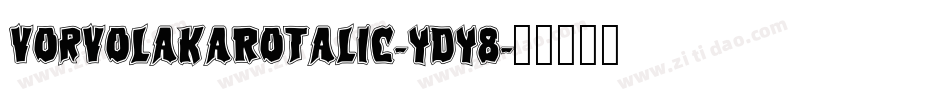VorvolakaRotalic-YDY8字体转换 VorvolakaRotalic-YDY8字体转换