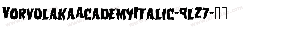 VorvolakaAcademyItalic-9lZ7字体转换