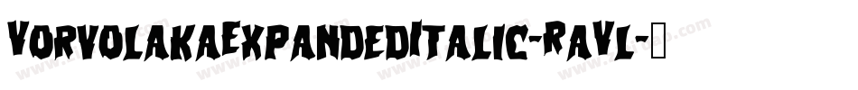 VorvolakaExpandedItalic-RaVl字体转换